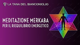 Meditazione Merkaba per il riequilibrio energetico [upl. by Oiciruam65]