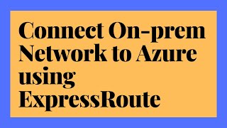 Connect your on premises network to Azure using ExpressRoute [upl. by Emad]