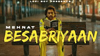 Besabriyaan Slowed Reverb  Mehnat  Best motivational Songs  Lofi Boy [upl. by Yevi]