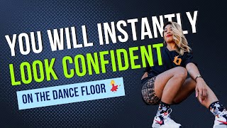 You Will Instantly Look CONFIDENT On The Dance Floor If You Do These 3 Things [upl. by Tenenbaum]