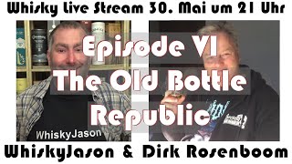 Episode VI The Old Bottle Republic Whisky Live Stream am 30 Mai um 21 Uhr mit Dirk Rosenboom [upl. by Belinda650]