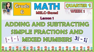 MATH 6 QUARTER 1 WEEK 1 LESSON 1 ADDING AND SUBTRACTING SIMPLE FRACTIONS AND MIXED NUMBERS  MELC [upl. by Ritz]