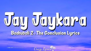 Jay Jaykara Lyrics  Baahubali 2  The Conclusion  Kailash Kher Prabhas Anushka Shetty Rana [upl. by Allebasi977]