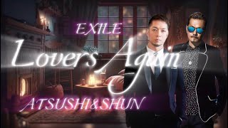 Lovers AgainEXILE 清木場俊介×ATSUSHI English Cover [upl. by Keiryt186]