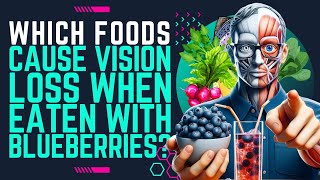 The Hidden Risks of Eating Blueberries What Not to Pair for Vision Loss [upl. by Aloibaf]