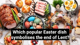 Which popular Easter dish symbolises the end of Lent [upl. by Shawna]