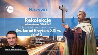 Dzień 2 ‼️ REKOLEKCJE ADWENTOWE ‼️ św Jan od krzyża ks Teodor Sawielewicz [upl. by Luann]