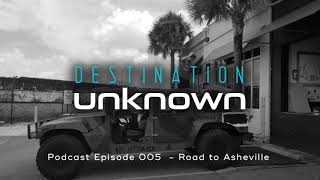 Destination Unknown Podcast  005 Road to Asheville [upl. by Moyers960]