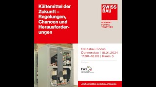 Kältemittel der Zukunft  Regelungen Chancen und Herausforderungen  Swissbau Focus 2024 [upl. by Pejsach438]