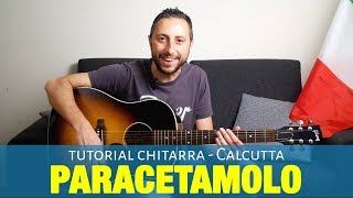 Calcutta  Paracetamolo Tutorial Chitarra Accordi e Pennata [upl. by Lesna]