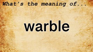 Warble Meaning  Definition of Warble [upl. by Kcirdehs779]