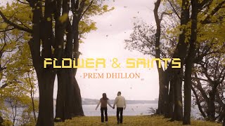 FLOWER amp SAINTS  PREM DHILLON  RHYME RULER [upl. by Schaumberger122]