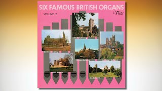 SIX FOMOUS BRITISH ORGANS Volume 2 [upl. by Nasaj]