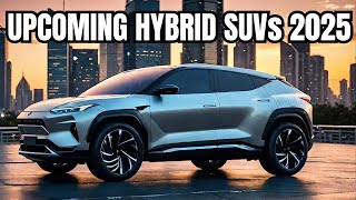 Top 8 Upcoming Hybrid SUVs of 2025 That Will Blow Your Mind [upl. by Saidel268]