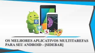 Os Melhores Aplicativos Multitarefas Para seu Android  Menu SideBar [upl. by Isabelita]