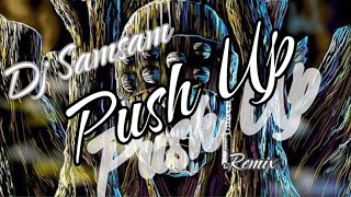 Dj Samsam  Push Up Remix 🔥 [upl. by Manon]