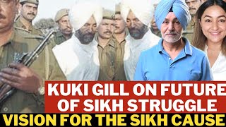 Ranjit Singh Kuki Gill on Future Approach amp Vision of Sikh Struggle Kuki Gill with Manvir Kaur [upl. by Goren]