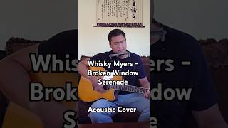 Whiskey Myers  Broken Window Serenade Acoustic Cover whiskeymyers country cover acousticcover [upl. by Peednas]