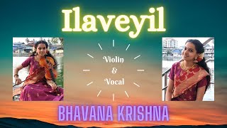 Ilaveyil  Marakkar  Vocal amp Violin by Bhavana Krishna marakkar ilaveyil [upl. by Eddy]