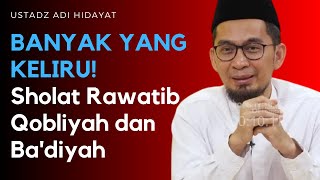 BANYAK YANG KELIRU Perbedaan Sholat Rawatib Qobliyah dan Badiyah Dijelaskan Ustadz Adi Hidayat [upl. by Adnorrahs]