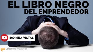 El Libro Negro del Emprendedor  Un Resumen de Libros para Emprendedores Podcast [upl. by Fortunna]