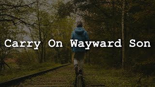 Kansas  Carry On Wayward Son Lyrics [upl. by Sholem]