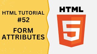 HTML Tutorial 52  Form Attributes in HTML [upl. by Yahsat736]