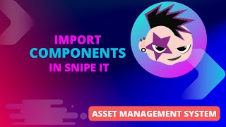 Import Components in Snipe IT [upl. by Luebke898]