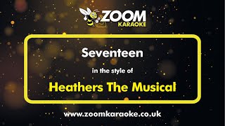 Heathers The Musical  Seventeen  Karaoke Version from Zoom Karaoke [upl. by Eeliak339]