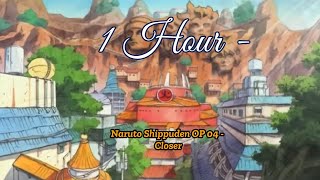 1 Hour  Naruto Shippuden OP 04  Closer [upl. by Kayley188]