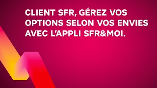 Client SFR gérez vos options selon vos envies avec l’appli SFR amp Moi [upl. by Alor]