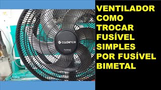 VENTILADOR COMO TROCAR FUSÍVEL TÉRMICO SIMPLES POR FUSÍVEL TÉMICO BIMETAL [upl. by Animrac577]