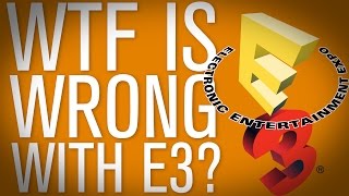 Dear E3 WTF is Wrong with E3 [upl. by Eelimaj]