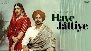 Haaye Jattiye Official Video Pavitar Lassoi  Latest Punjabi Songs 2023  New Punjabi Song 2023 [upl. by Maryjo]