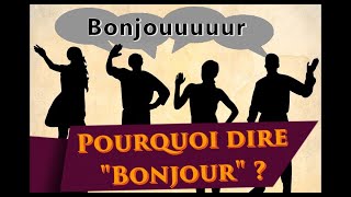 Pourquoi diton quotbonjourquot [upl. by Llenrep]