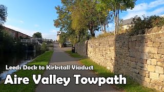 Leeds Dock to Kirkstall Viaduct  Aire Valley Towpath Walk 2020 [upl. by Napra683]