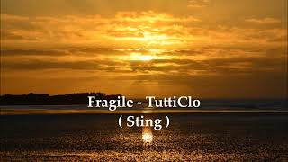 Fragile TuttiClo  Sting [upl. by Janaya400]