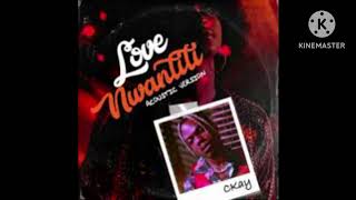 Love Nwantiti Acoustic version by Ckay [upl. by Chastain]