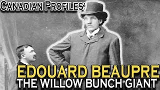 Edouard Beaupre The Willow Bunch Giant [upl. by Adnoyek]