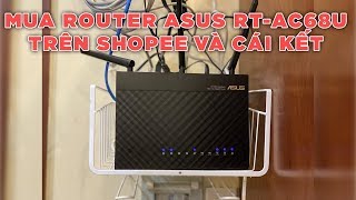 Mở hộp và cài đặt Router Asus RTAC68U cho mesh với RTAC66U B1  Mua trên Shopee và cái kết [upl. by Ainez]