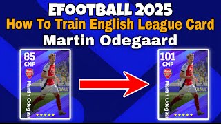 Martin Odegaard Max Training Tutorial In Efootball 2025  martin odegaard efootball 2025 training [upl. by Leahcimrej]