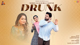 Drunk Official Video  Masha Ali Gurlez Akhtar  Latest Punjabi Songs 2024 [upl. by Notsej]