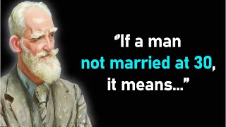 If a man is not married at 30 it means The Best Quotes of George Bernard [upl. by Adnir]