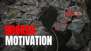 How To Deal with Broken Motivation [upl. by Enyalahs]