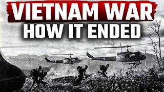 The End of the Vietnam War How and Why It Happened [upl. by Onibas660]