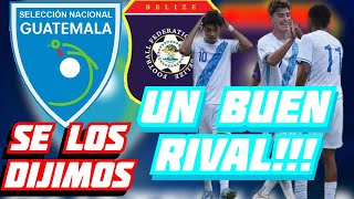 PARTIDAZOS OFICIALES GUATEMALA Vs BELIZE Y SIN DUDA ALGUNA SE SIGUE EL CAMINO CORRECTO [upl. by Leviralc]