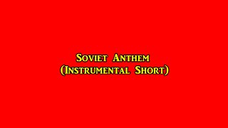 Soviet Anthem Instrumental Short [upl. by Sumaes]