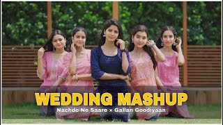 Nachde Ne Saare × Gallan Goodiyaan  Wedding  Sangeet  Dance Choreography [upl. by Nirehtac]