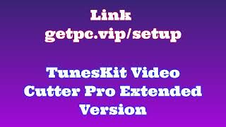 🔸TunesKit Video Cutter Pro😁 HOW TO INSTALL 💻PCLAPTOP TUTORIAL 2024 no charge🐱 [upl. by Bevash]