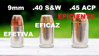 O MELHOR CALIBRE 9mm 40 SampW ou 45 ACP  Qual o mais EFICIENTE o mais EFICAZ e o mais EFETIVO [upl. by Eneri86]